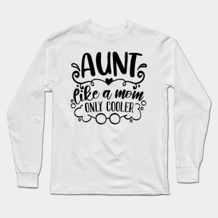 Aunt Like A Mom Only Cooler Long Sleeve T-Shirt